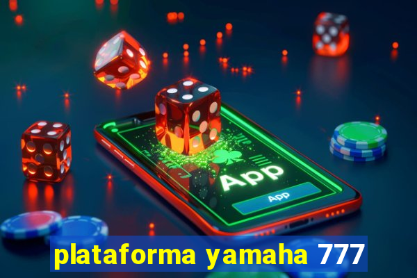 plataforma yamaha 777